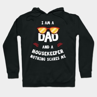 I'm A Dad And A Housekeeper Nothing Scares Me Hoodie